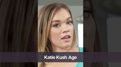 katie kush age|Katie Kush Age, Hot Photos, Measurements, OnlyFans, Net。